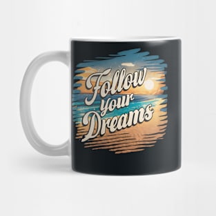 Follow Your Dreams Mug